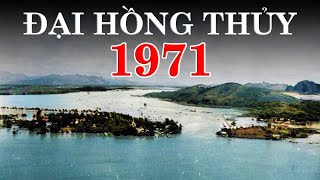 889 Nhìn Lại Đại Hồng Thủy 1971  Trận Lụt Tồi Tệ Nhất Lịch Sử Việt Nam [upl. by Neelon321]