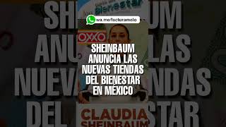 SHEINBAUM ANUNCIA NUEVAS TIENDAS BIENESTAR La competencia directa con los OXXOS en México [upl. by Mokas]