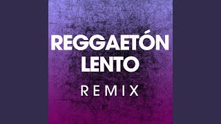 Reggaetón Lento Remix [upl. by Naillik]