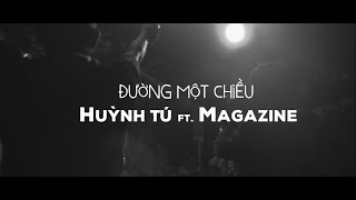 Đường Một Chiều  Huỳnh Tú ft Magazine  Official Music Video [upl. by Willa]