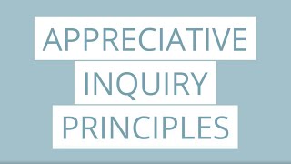 Appreciative Inquiry Principles [upl. by Art]