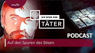 Auf den Spuren des Bösen  Podcast Die Spur der Täter  MDR [upl. by Nylirak]