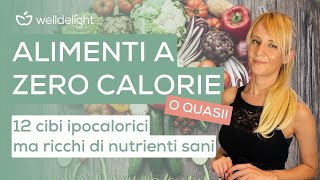 ALIMENTI A ZERO CALORIE O QUASI  12 cibi ipocalorici ma ricchi di nutrienti 🥬 [upl. by Tnafni]