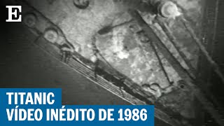 Sale a la luz un vídeo inédito del Titanic grabado en 1986  EL PAÍS [upl. by Estren]