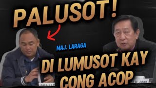 PALUSOT NI MAJ LARAGA DI UMUBRA KAY CONG ACOP KULONG [upl. by Tirza197]