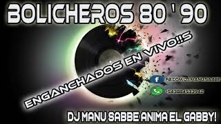 BOLICHEROS 8090  ENGANCHADOS  dj manu sabbe s [upl. by Enileoj]