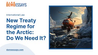 New Treaty Regime for the Arctic Do We Need It  Essay Example [upl. by Maureen]