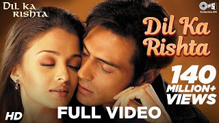 Dil Ka Rishta Song  Aishwarya RaiArjun Rampal Alka YagnikUdit NarayanKumar Sanu NadeemShravan [upl. by Dodwell]