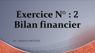 Bilan Financier  exercice n°2 [upl. by Zanahs503]