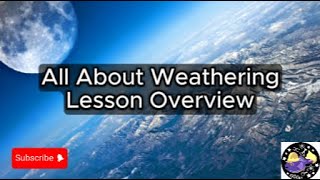 All About Weathering  Lesson Overview Key Concepts Discussion Study Tool  Audio [upl. by Ahcsrop441]