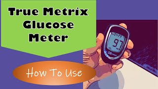 True Metrix Glucose Meter How to use [upl. by Leonore]