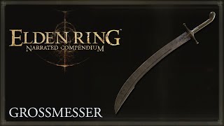 Elden Ring Narrated Compendium  Grossmesser [upl. by Namialus758]