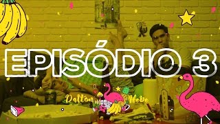 DaltonHebe Episódio 03  Enfim Sós [upl. by Weitman]