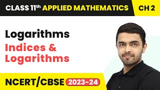 Logarithms  Indices amp Logarithms  Class 11 Applied Mathematics Chapter 2 202324 [upl. by Sucramrej29]