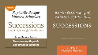 « Successions » de Raphaëlle Bacqué et Vanessa Schneider lu par Morgane Hainaux l Livre audio [upl. by Thisbe538]