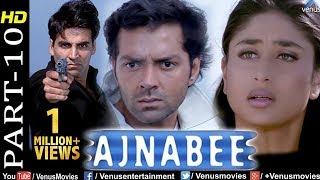 Ajnabee Part 10  HD Movie Akshay Kumar Bobby Deol Kareena amp Bipasha Superhit Suspense Thriller [upl. by Ynatirb993]