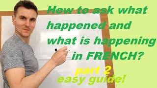 How to ask  what is happening what happened in French Part 2 [upl. by Htes409]