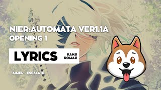 『 NieR Automata Ver 11a 』 OPENING 1 → escalate By Aimer  Lyrics [upl. by Enovad]