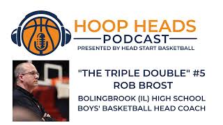 quotThe Triple Doublequot 5 with Rob Brost Bolingbrook IL High School Boys Basketball Head Coach [upl. by Aratnahs308]