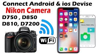 How To Connect Nikon DSLR with Android and iOS Smartphone  D750 D850 D810 D7200 D75000 [upl. by Ainav413]