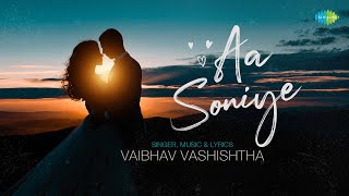 Aa Soniye  Lyrical Video  Vaibhav Vashishtha  Saregama Fresh  Indie Music  New Punjabi Songs [upl. by Edina]