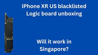 Will US blacklisted iPhone work in Singapore US Bad ESN iPhone XR logic board unboxing and testing [upl. by Nosa]