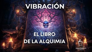 Aprende A Aplicar La Alquimia En Tu Vida  Principio De Vibración [upl. by Lynea509]