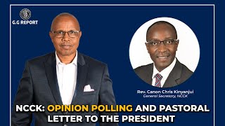 NCCK OPINION POLLING AND PASTORAL LETTER TO THE PRESIDENT  THE GG REPORT [upl. by Myk]