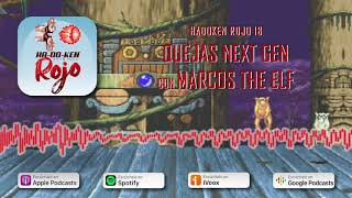 Hadoken Rojo 18 – Quejas Next Gen con Marcos The Elf [upl. by Hugo227]