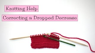 Knitting Help  Correcting a Dropped Decrease [upl. by Dnomaj]