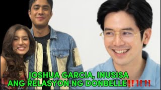 JOSHUA GARCIA INUSISA ANG RELASYON NG DONBELLE‼️‼️‼️ [upl. by Luhey]