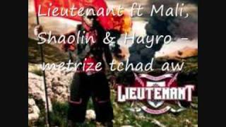 Lieutenant ft Mali Shaolin amp Hayro  metrize tchad aw [upl. by Ahsitneuq917]