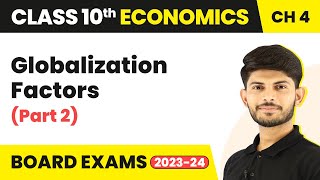 Globalization Factors Part2  Globalisation amp the Indian Economy Class10 Economics Chp 4 202324 [upl. by Htebyram]