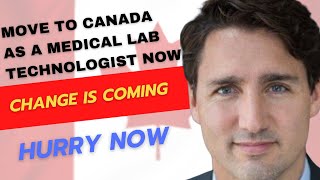 MOVE TO CANADA AS A MEDICAL LABORATORY TECHNOLOGIST NOW  CHANGE IS COMING  HURRY UP AND MIGRATE [upl. by Notlem359]