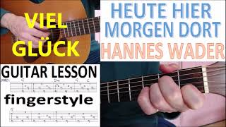 HANNES WADER  HEUTE HIER MORGEN DORT fingerstyle GUITAR LESSON [upl. by Notkcorb]