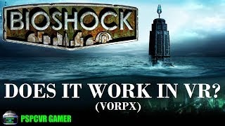 Bioshock VR  Does It Work Using Vorpx [upl. by Erle]