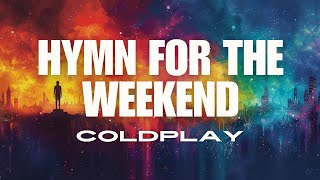 Coldplay  Hymn for the Weekend Lyrics [upl. by Oirom]