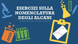 ESERCIZI SULLA NOMENCLATURA DEGLI ALCANI [upl. by Bouchier]