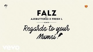 Falz  Regards To Your Mumsi Official Audio ft Ajebutter22 Fresh L [upl. by Joyann715]