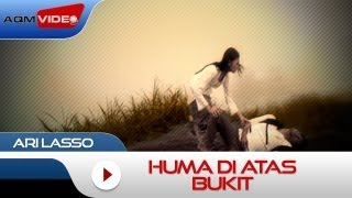 Ari Lasso  Huma Di Atas Bukit  Official Music Video [upl. by Mak]