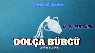 DOLÇA BÜRCÜ Həftəlik bürc proqnozu 1622 SENTYABR [upl. by Uzia]