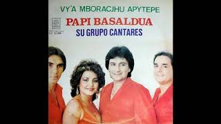 VYA MBORAIJHU APYTEPE  PAPI BASALDÃšA Y SU GRUPO CANTARES  Discos Cerro Cora [upl. by Arik418]