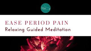 Meditation for Period Pain  Ease Period Pain  Relaxation Guided Meditation to Soothe Period Cramps [upl. by Nnylyaj]