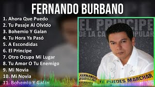 Fernando Burbano 2024 MIX Grandes Exitos  Ahora Que Puedo Tu Pasaje Al Olvido Bohemio Y Galan [upl. by Atrebla787]