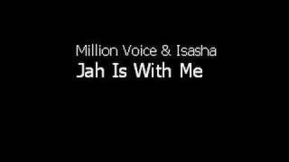 Million Voice amp Isasha  Jah Is With Me [upl. by Nnyltiac512]