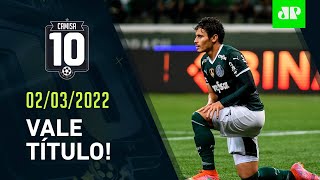 É HOJE Palmeiras tenta SER CAMPEÃO da Recopa contra o AthleticoPR  CAMISA 10 – 020322 [upl. by Mullins]