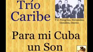 Trío Caribe Para mi Cuba un Son  letra y acordes [upl. by Lecirg]