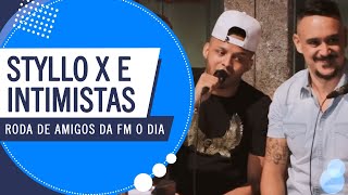 Styllo X e Intimistas na Roda de Amigos FM O Dia [upl. by Norahc]