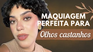 MAQUIAGEM PERFEITA PARA OLHOS CASTANHOS PASSO A PASSO [upl. by Ydok]