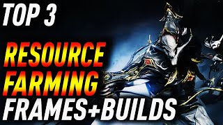 My TOP 3 MUST HAVE LOOT FRAMES for RESOURCE FARMING in Warframe [upl. by Anadroj]